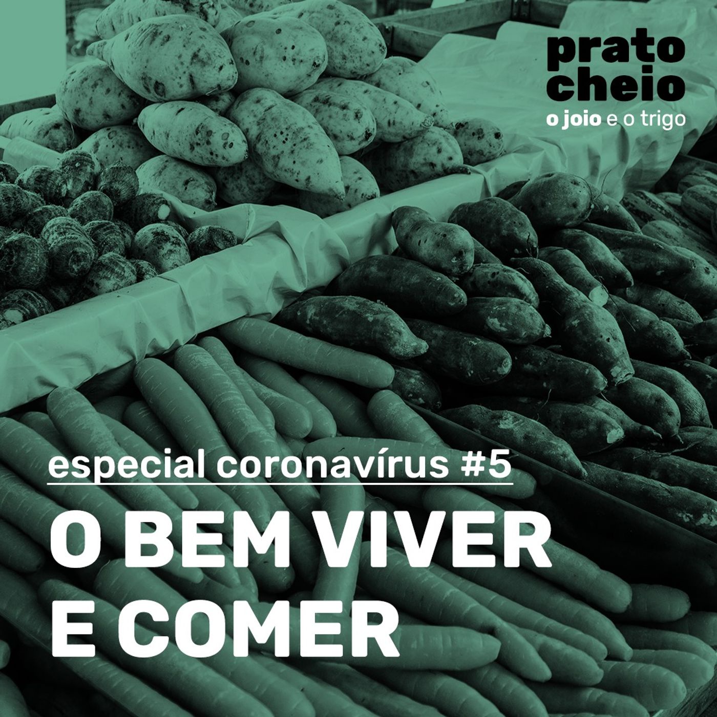 Especial Coronavírus #5 – O bem viver e comer