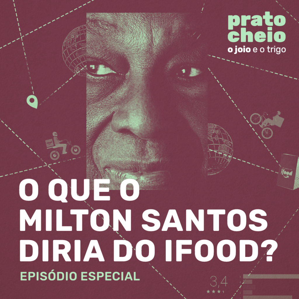 O que o Milton Santos diria do iFood? (transcrição)