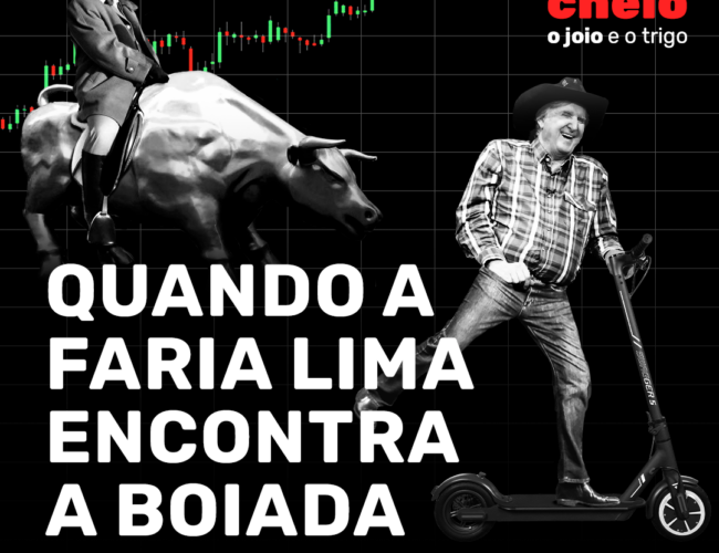 Quando a Faria Lima encontra a boiada