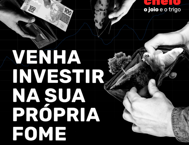 Venha investir na sua própria fome