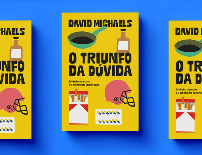 Livro que narra estratégias de corporações e ‘cientistas da dúvida’ para driblar leis entra em pré-venda