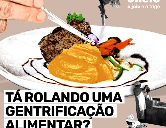 Tá rolando uma gentrificação alimentar?